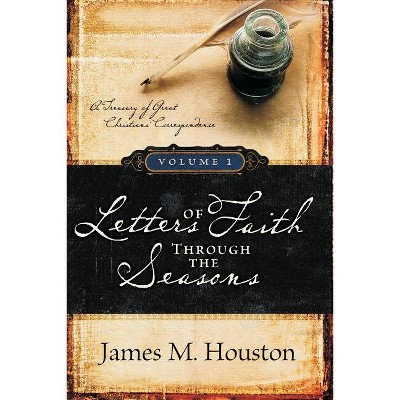 Letters of Faith Through the Seasons, Volume 1 - by  James M Houston (Paperback)