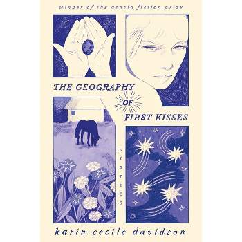 The Geography of First Kisses - by  Karin Cecile Davidson (Paperback)