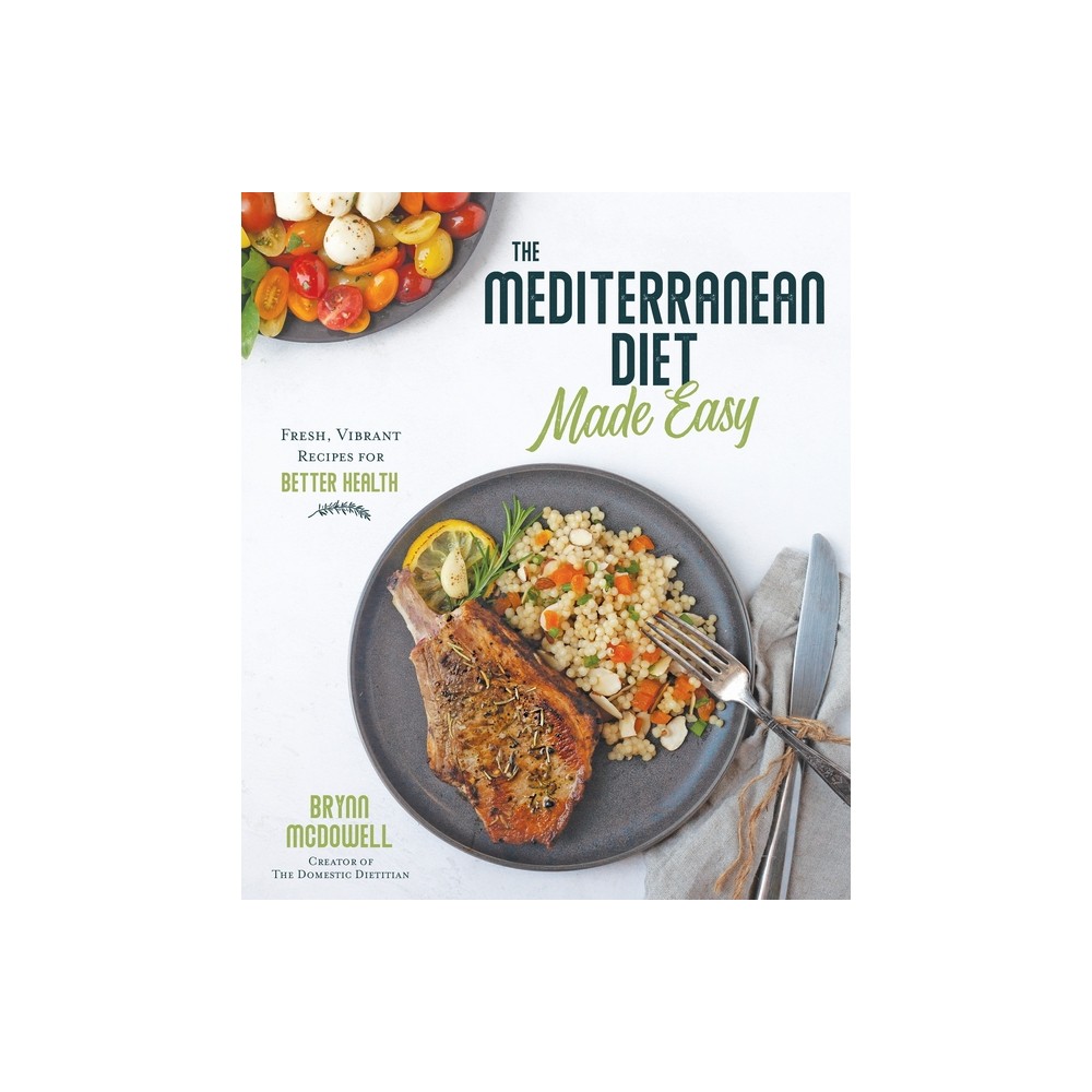 The Mediterranean Diet Made Easy - by Brynn McDowell (Paperback)