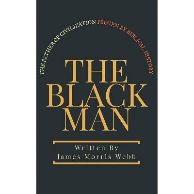 The Black Man - by  James Morris Webb (Paperback)