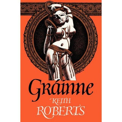 Grainne - by  Keith Roberts (Paperback)