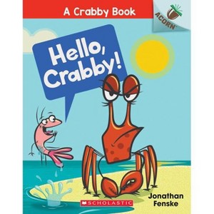 Hello, Crabby!: An Acorn Book (a Crabby Book #1) - by  Jonathan Fenske (Paperback) - 1 of 1