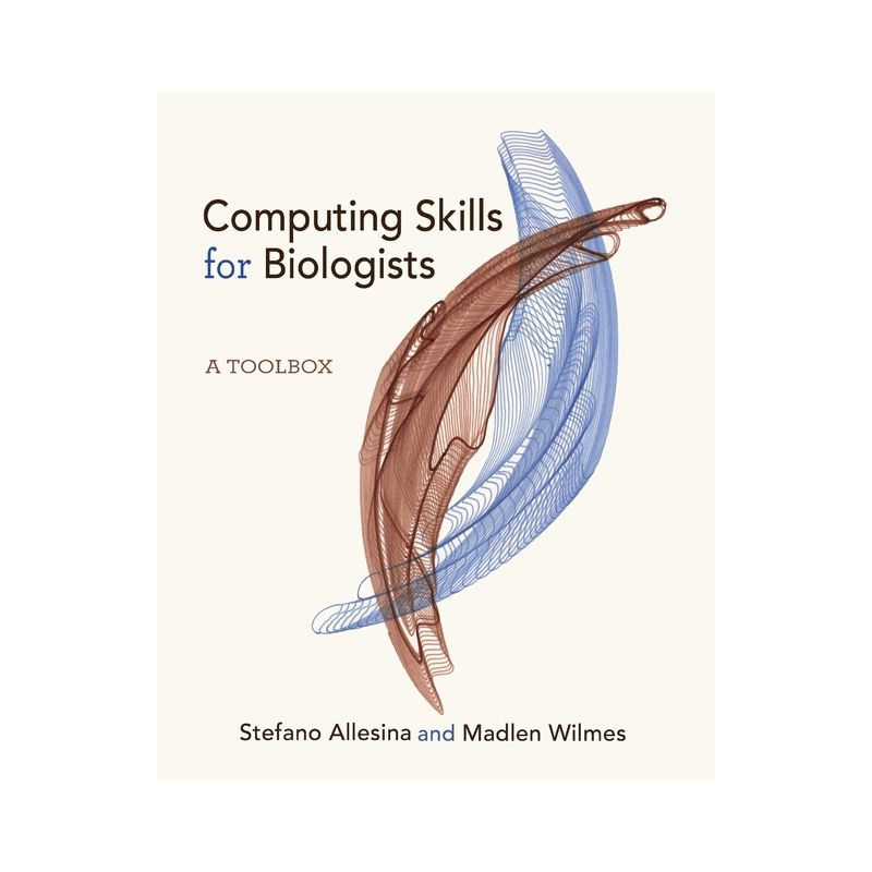 Computing Skills for Biologists - by  Stefano Allesina & Madlen Wilmes (Hardcover), 1 of 2