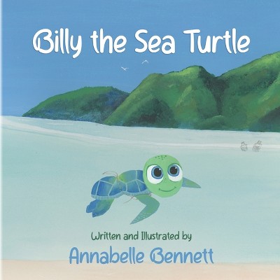 Billy the Sea Turtle - by  Annabelle Bennett