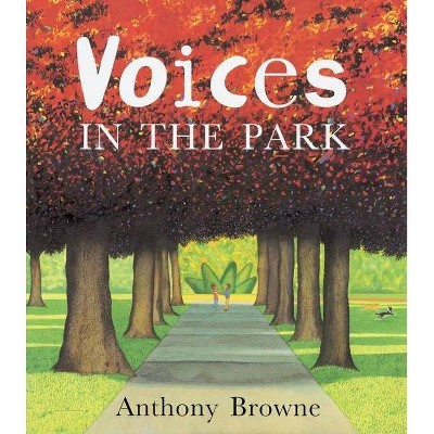 Voices in the Park - by  Anthony Browne (Paperback)