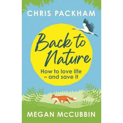 Back to Nature - by  Chris Packham & Megan McCubbin (Paperback)