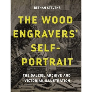 The Wood Engravers' Self-Portrait - by  Bethan Stevens (Hardcover) - 1 of 1