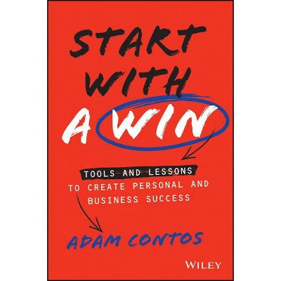 Start with a Win - by  Adam Contos (Hardcover)