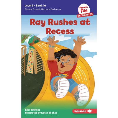 Ray Rushes at Recess - (Phonics Fun Decodables -- Level 3) by  Elise Wallace (Paperback)