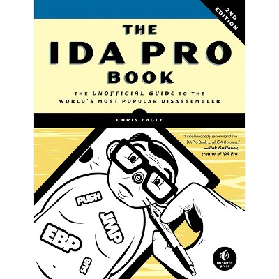 The Ida Pro Book, 2nd Edition - by  Chris Eagle (Paperback)