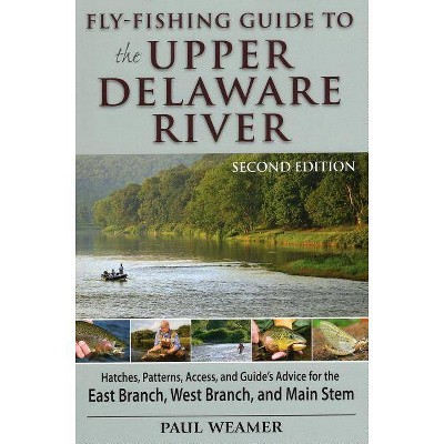 Fly-Fishing Guide to Upper Delaware River - 2nd Edition by  Paul Weamer (Paperback)