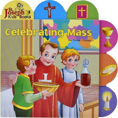 Celebrating Mass - (St. Joseph Board Books) by  Thomas J Donaghy (Board Book)