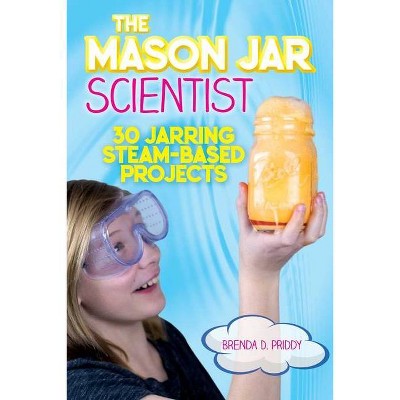 The Mason Jar Scientist - by  Brenda Priddy (Paperback)