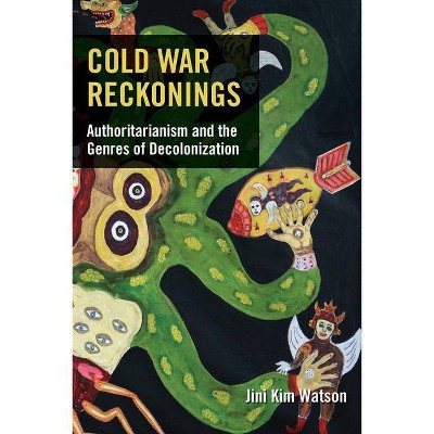 Cold War Reckonings - by  Jini Kim Watson (Paperback)