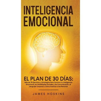 Inteligencia Emocional - El Plan de 30 Días - by  James Hoskins (Hardcover)