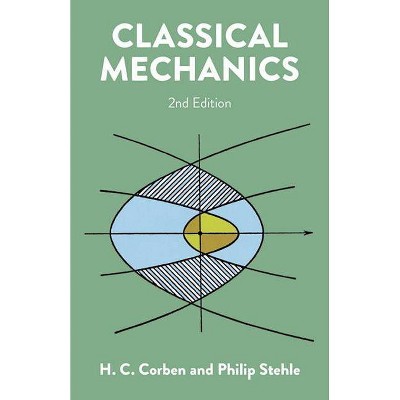 Classical Mechanics - (Dover Books on Physics) 2nd Edition by  H C Corben & Philip Stehle (Paperback)