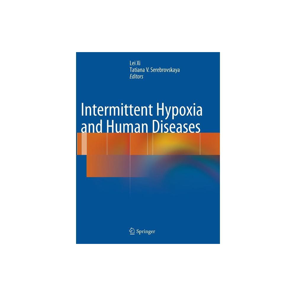 Intermittent Hypoxia and Human Diseases - by Lei XI & Tatiana V Serebrovskaya (Paperback)