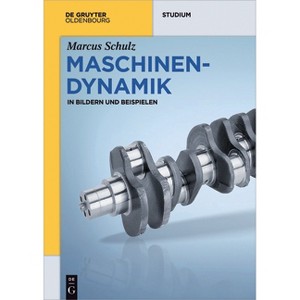 Maschinendynamik - (De Gruyter Studium) by  Marcus Schulz (Paperback) - 1 of 1