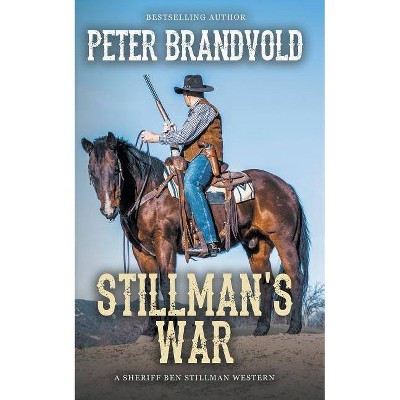 Stillman's War (A Sheriff Ben Stillman Western) - by  Peter Brandvold (Paperback)