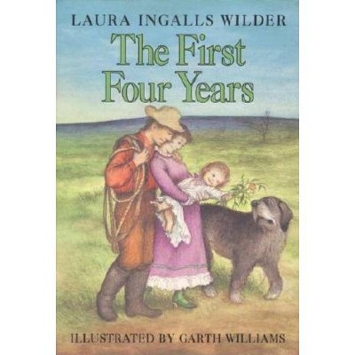 The First Four Years - (Little House) by  Laura Ingalls Wilder (Hardcover)