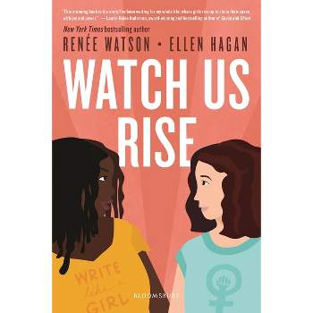 Watch Us Rise - by Renée Watson & Ellen Hagan