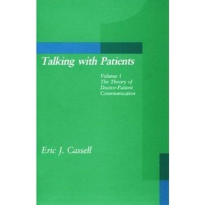 Talking with Patients, Volume 1 - (Mit Press Series on the Humanistic & Social Dimensions of Medicine) by  Eric J Cassell (Paperback) - 1 of 1