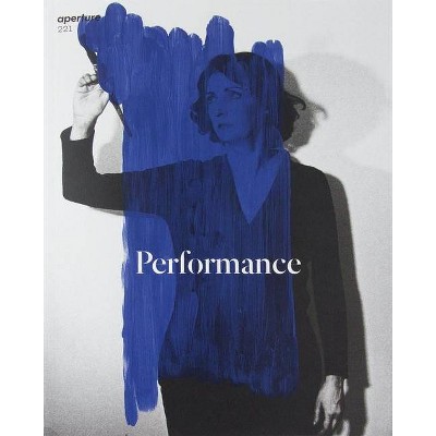 Performance - (Aperture Magazine) by  Aperture (Paperback)