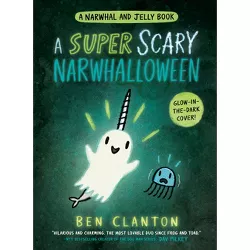A Super Scary Narwhalloween (a Narwhal and Jelly Book #8) - by  Ben Clanton (Hardcover)