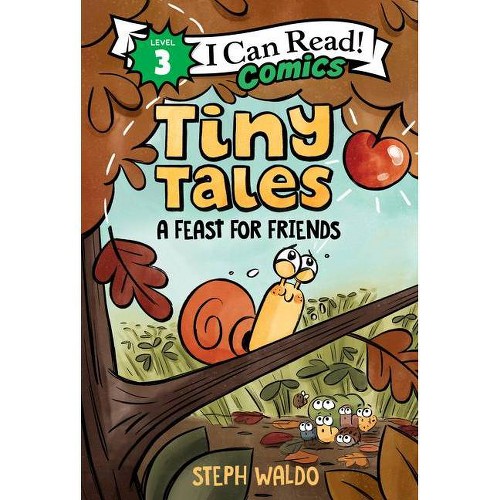 Tiny Tales: A Feast for Friends - (I Can Read Comics Level 3) by Steph Waldo (Hardcover)