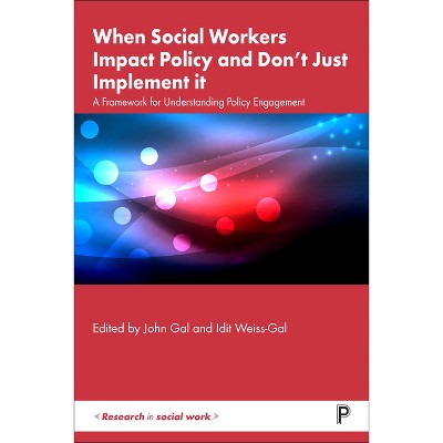 When Social Workers Impact Policy and Don't Just Implement It - (Research in Social Work) by John Gal & Idit Weiss-Gal