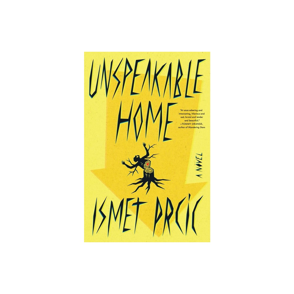 Unspeakable Home - by Ismet Prcic (Hardcover)