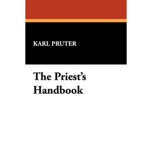 The Priest's Handbook - by  Karl Pruter (Paperback) - 1 of 1