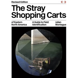 The Stray Shopping Carts of Eastern North America - by  Julian Montague (Paperback) - 1 of 1