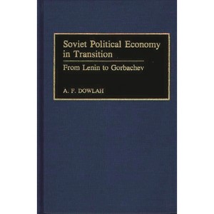 Soviet Political Economy in Transition - (Contributions in Economics and Economic History) by  A F Dowlah & Abu Dowlah (Hardcover) - 1 of 1