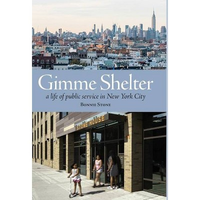 Gimme Shelter - by  Bonnie Stone (Hardcover)