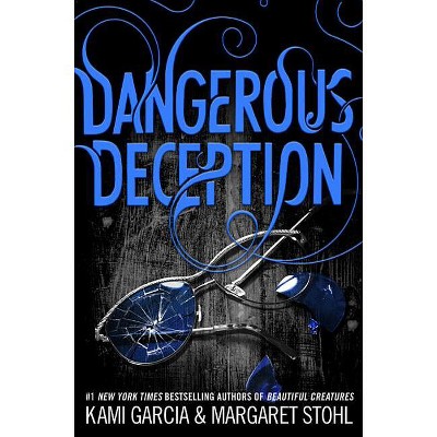 Dangerous Deception - by  Kami Garcia & Margaret Stohl (Paperback)
