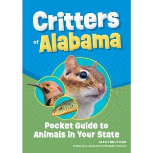 Critters of Alabama - (Wildlife Pocket Guides for Kids) by  Alex Troutman (Paperback) - 1 of 1