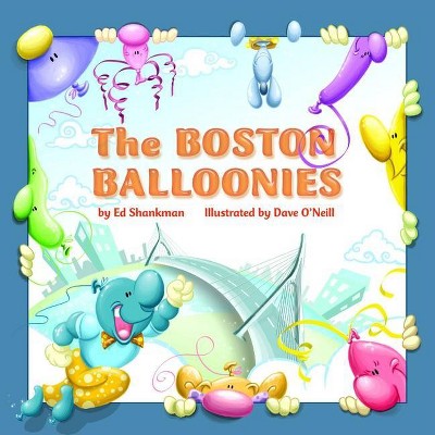 The Boston Balloonies - (Shankman & O'Neill) by  Ed Shankman (Paperback)