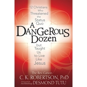 A Dangerous Dozen - by  Canon C K Robertson (Paperback) - 1 of 1