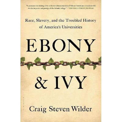 Ebony and Ivy - by  Craig Steven Wilder (Paperback)