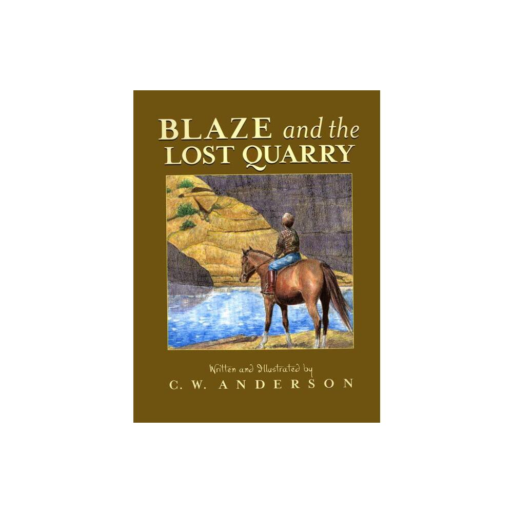 Blaze and the Lost Quarry - (Billy and Blaze) by C W Anderson (Paperback)