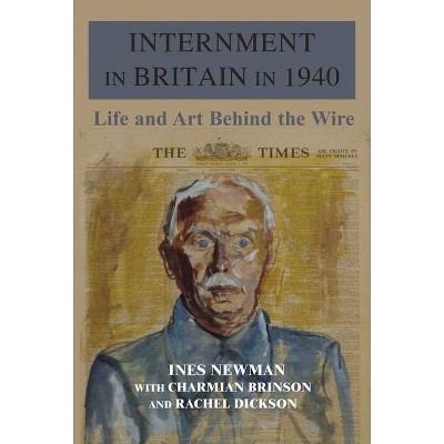 Internment in Britain in 1940 - by  Ines Newman (Paperback)