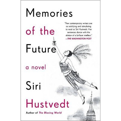 Memories of the Future - by  Siri Hustvedt (Paperback)