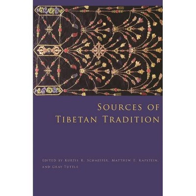 Sources of Tibetan Tradition - (Introduction to Asian Civilizations) by  Kurtis Schaeffer & Matthew T Kapstein & Gray Tuttle (Paperback)