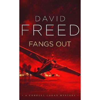 Fangs Out - (Cordell Logan Mysteries) by  David Freed (Paperback)