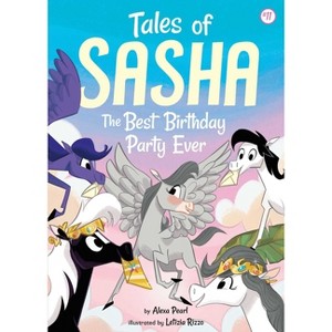 Tales of Sasha 11: The Best Birthday Party Ever - by  Alexa Pearl (Paperback) - 1 of 1