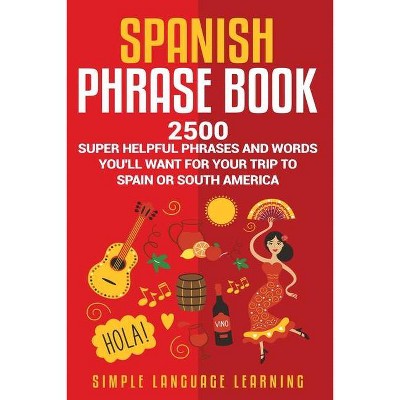 Spanish Phrase Book - by  Simple Language Learning (Paperback)