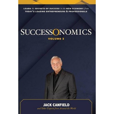 SuccessOnomics Volume 3 - by  Jack Canfield & Nick Nanton & Jw Dicks (Hardcover)