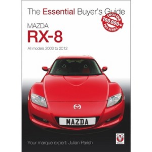 Mazda Rx-8 - (Essential Buyer's Guide) by  Julian Parish (Paperback) - 1 of 1