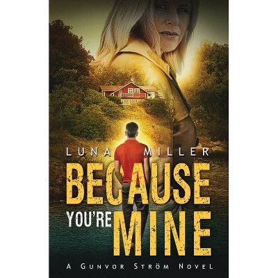 Because You're Mine - by  Luna Miller (Paperback)